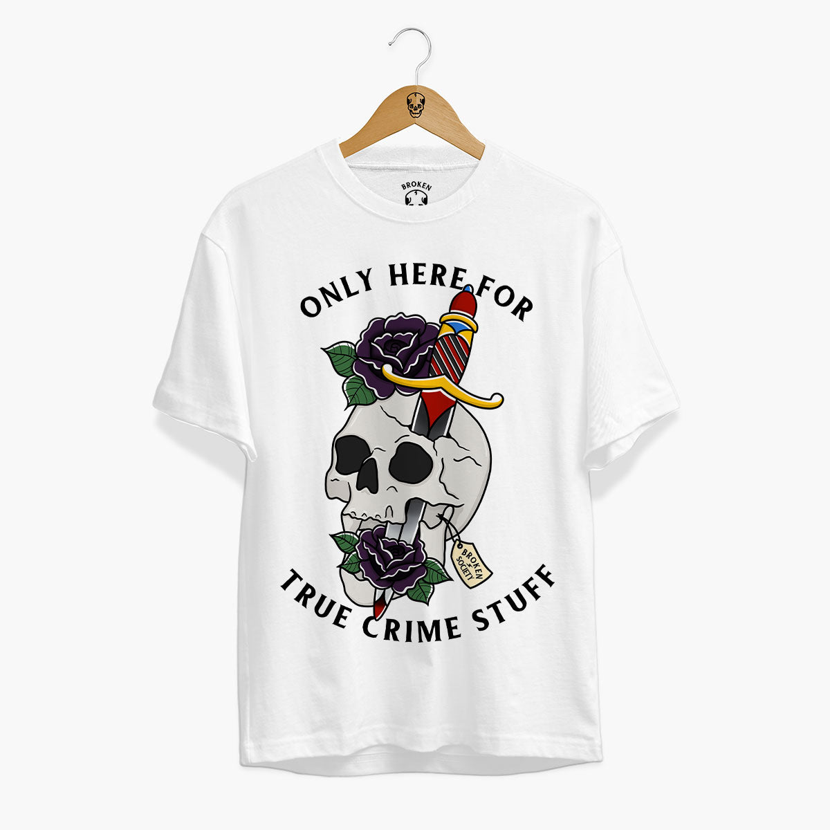 Only Here For True Crime Stuff T-Shirt (Unisex)-Tattoo Clothing, Tattoo T-Shirt, EP01-Broken Society