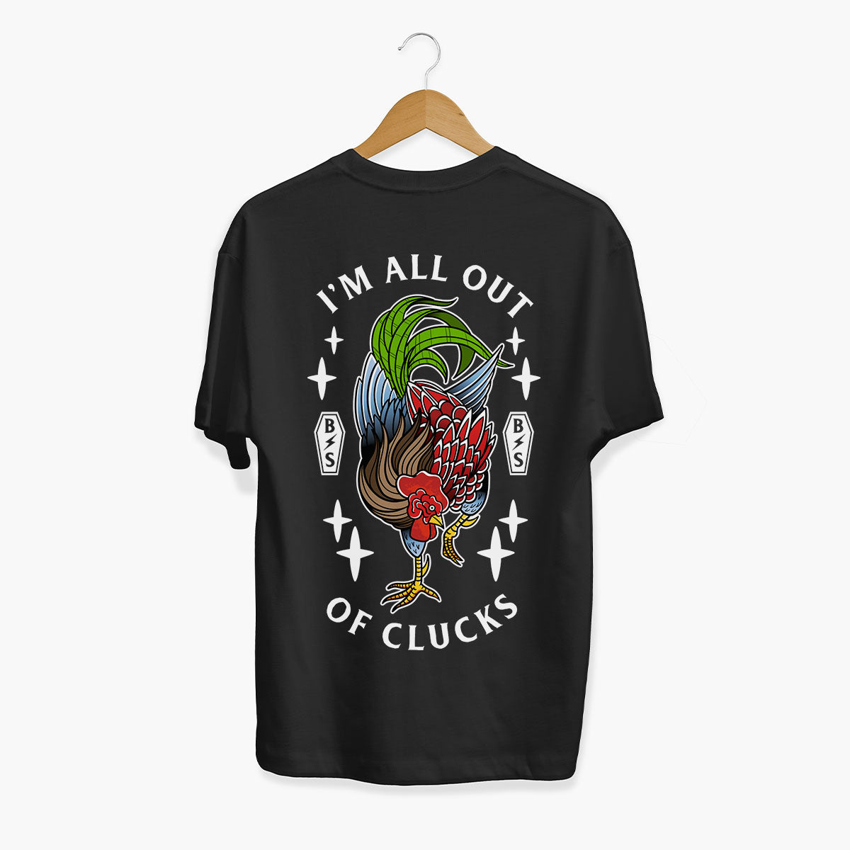 I'm All Out Of Clucks T-Shirt (Unisex)