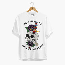 Load image into Gallery viewer, Only Here For True Crime Stuff Front Print T-Shirt (Unisex)-Tattoo Clothing, Tattoo T-Shirt, N03-Broken Society